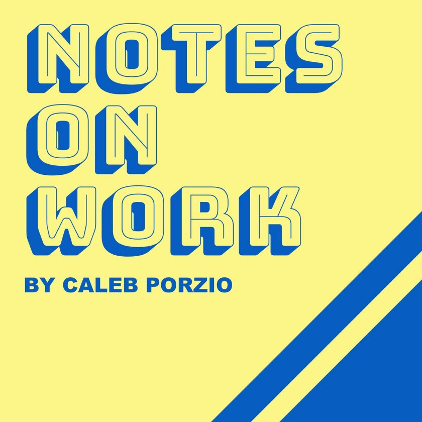 Cover art for Notes On Work - by Caleb Porzio